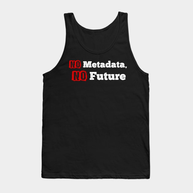 No Metadata No Future Tank Top by SmartLegion